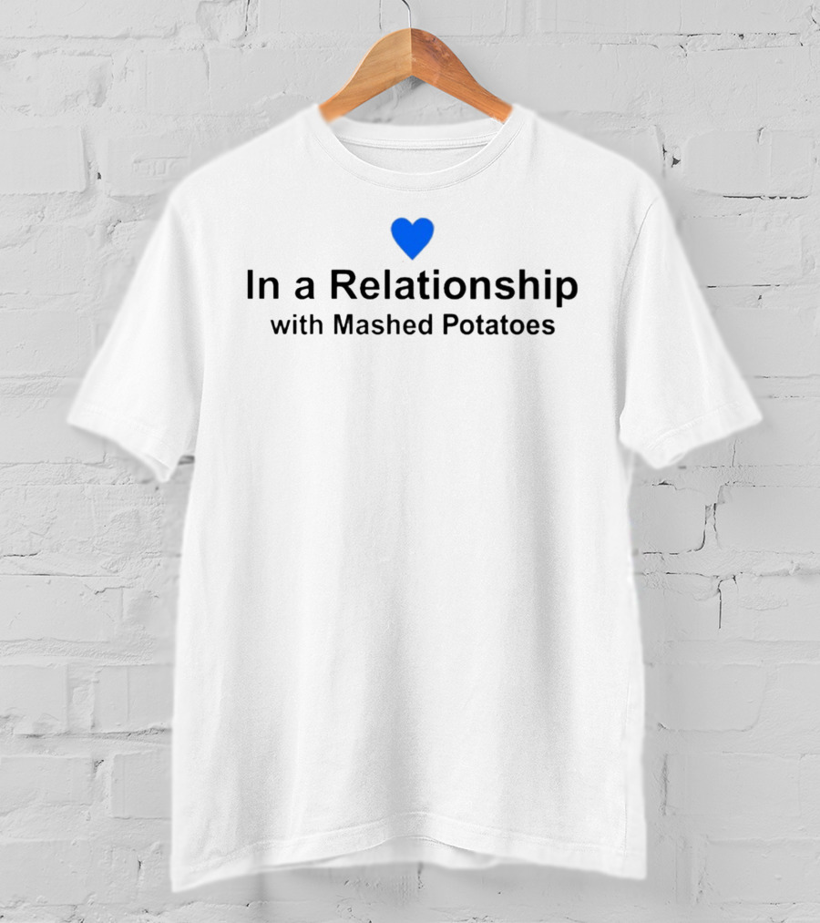 Heart Emoji In A Relationship With Mashed Potatoes T-Shirt