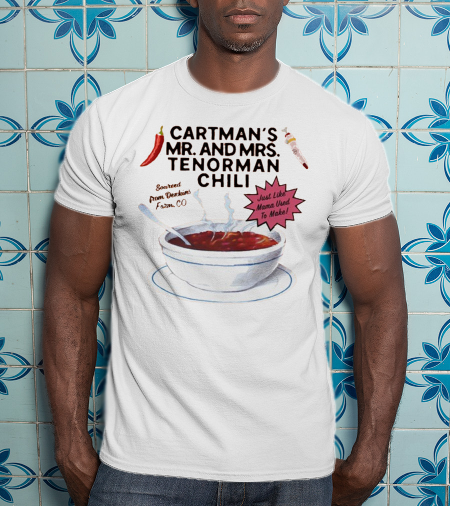 Cartman's Mr. And Mrs. Tenorman Chili Just Like Mama Used To Make Farm CO T-Shirt