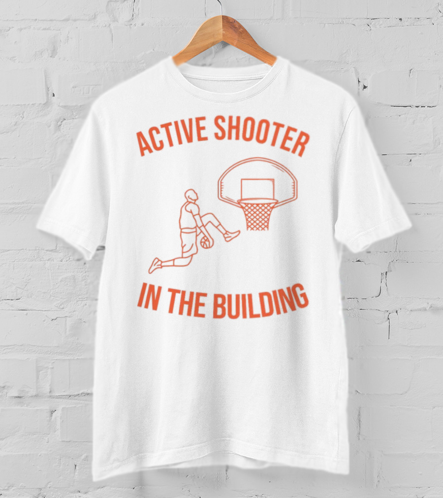 Active Shooter In The Building Basketball Dunk T-Shirt