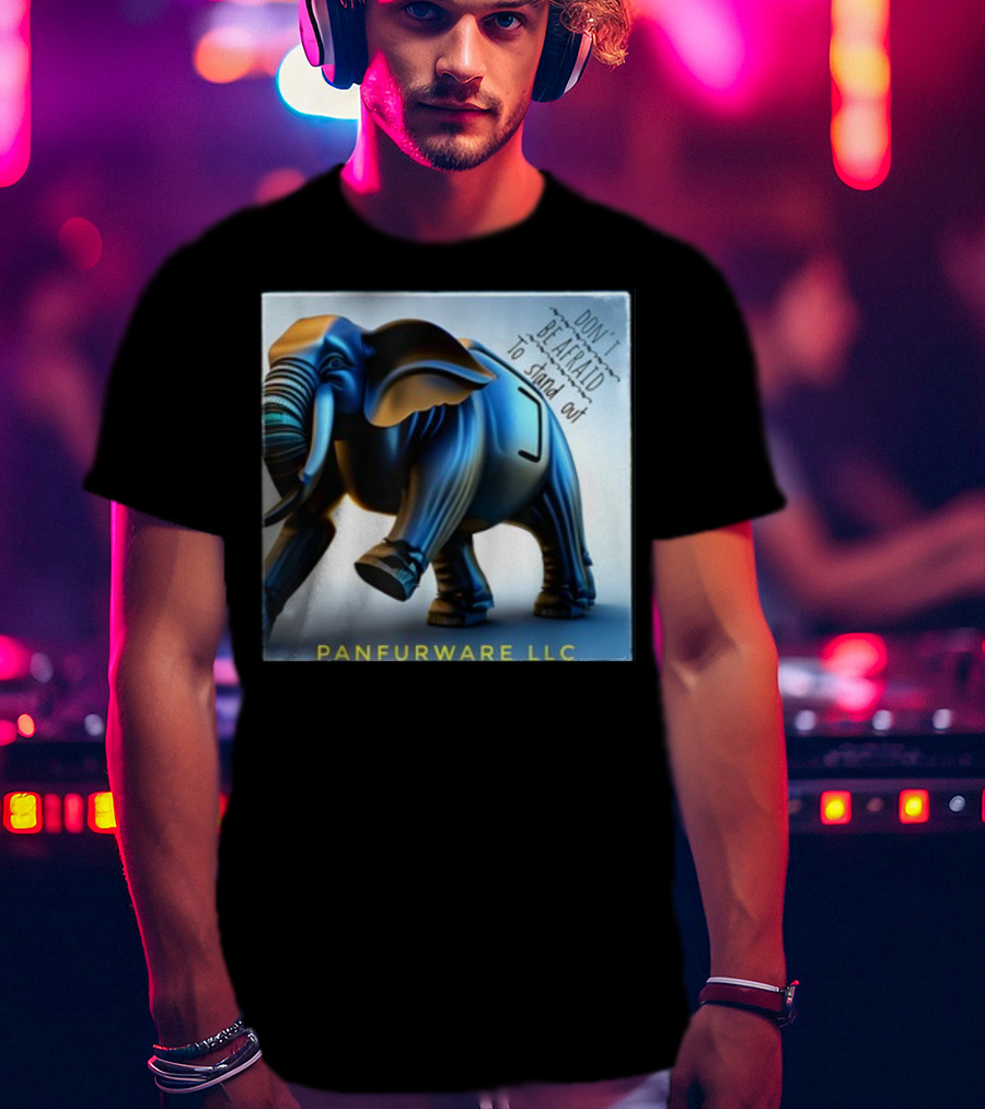 Don't Be Afraid To Stand Out Be The Elephant Panfurware LLC T-Shirt