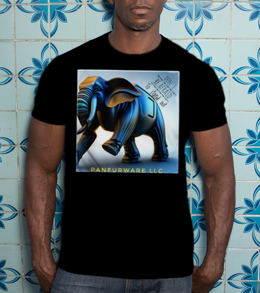 Don't Be Afraid To Stand Out Be The Elephant Panfurware LLC T-Shirt