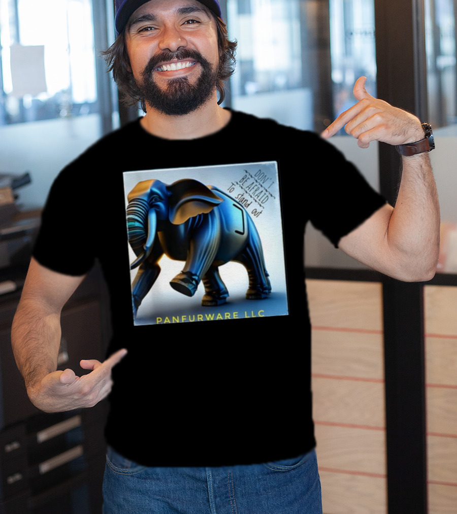 Don't Be Afraid To Stand Out Be The Elephant Panfurware LLC T-Shirt