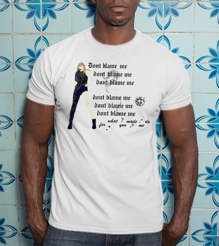 Dont Blame Me For What You Made Me Do Song Lyric Reference With Figure And Snake T-Shirt