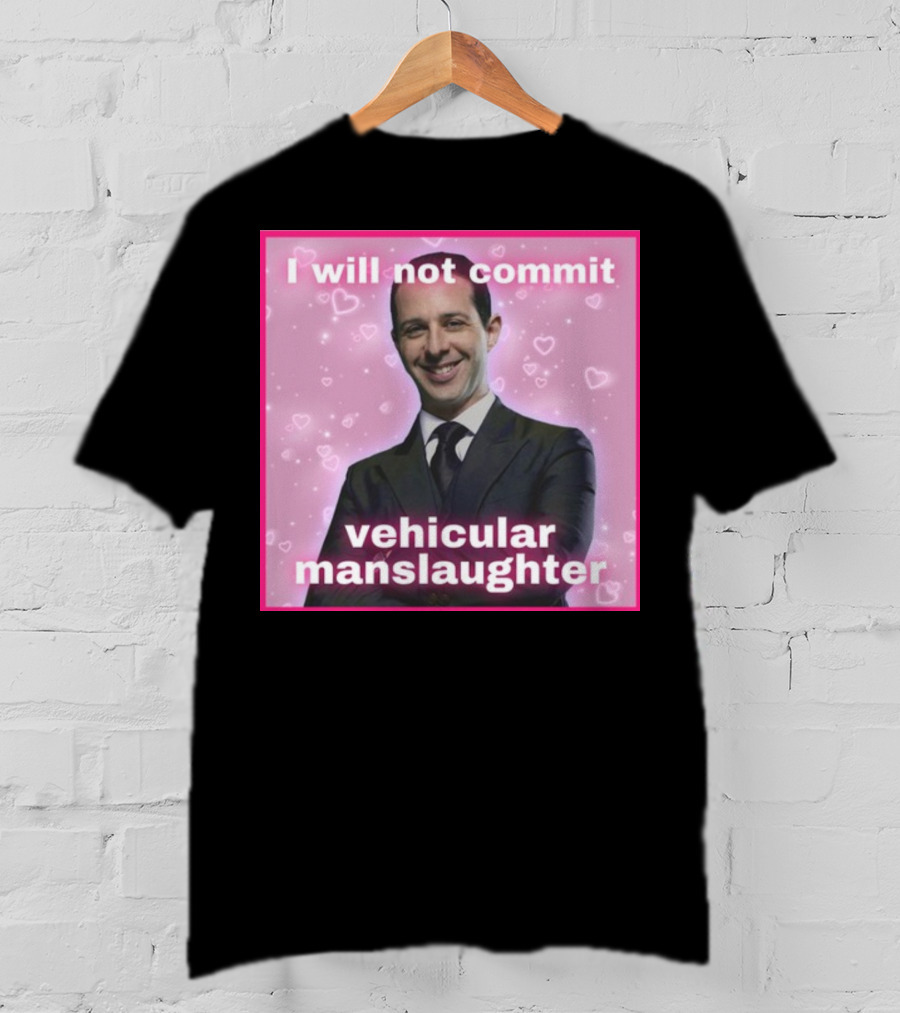 I Will Not Commit Vehicular Manslaughter Text With Smiling Man And Pink Heart Background T-Shirt