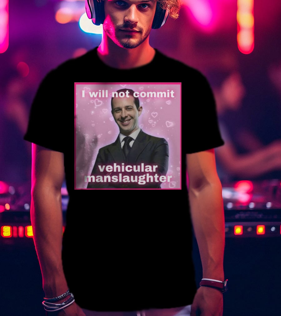 I Will Not Commit Vehicular Manslaughter Text With Smiling Man And Pink Heart Background T-Shirt