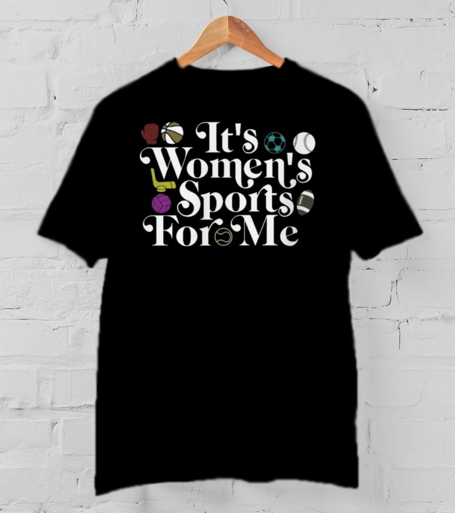 It's Women's Sports For Me Basketball Soccer Football Volleyball Tennis Baseball T-Shirt