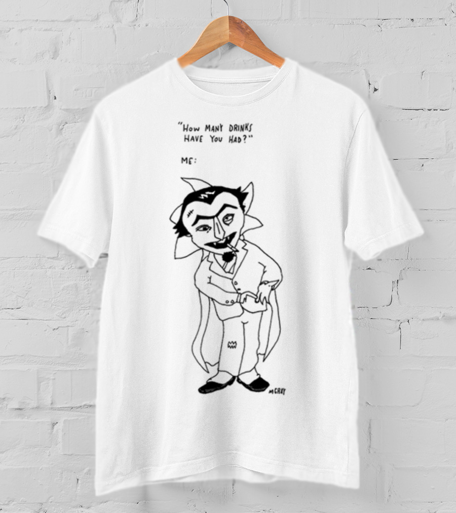 How Many Drinks Have You Had Matt Gray Vampire Character Drawing T-Shirt