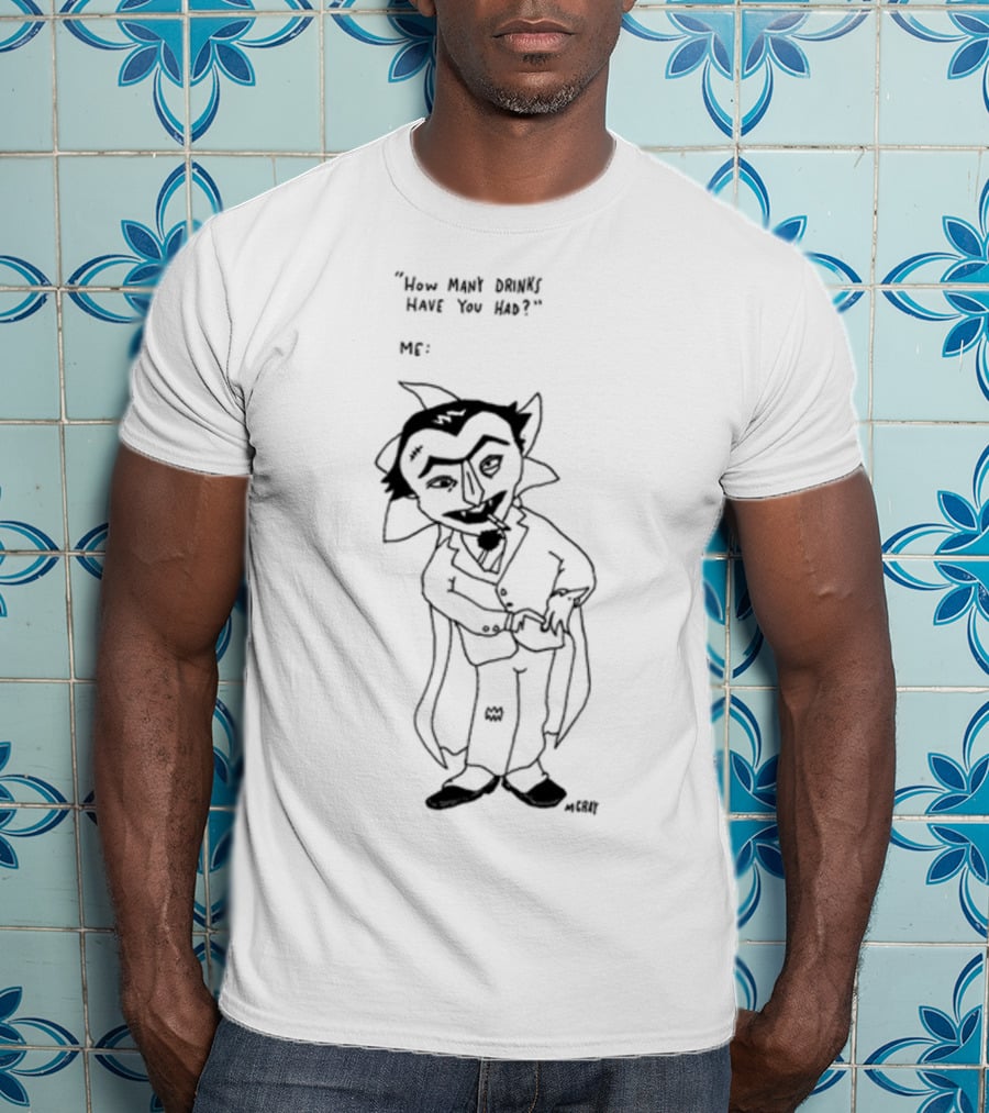 How Many Drinks Have You Had Matt Gray Vampire Character Drawing T-Shirt