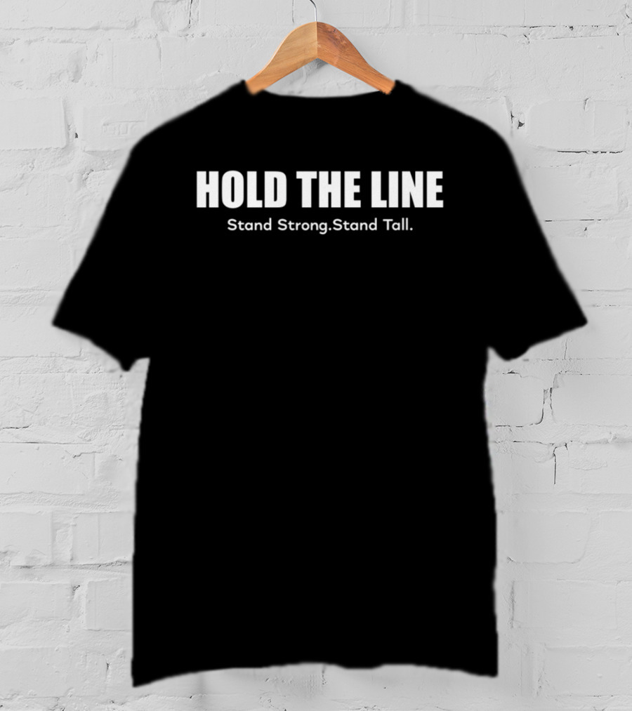 Hold The Line Stand Strong Stand Tall Majestic T-Shirt