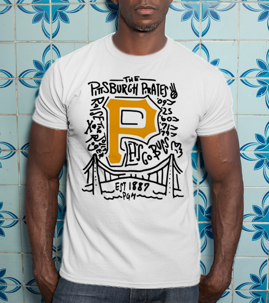 The Pittsburgh Pirates P Let's Go Bucs Est 1887 Pgh Raise The Jolly T-Shirt
