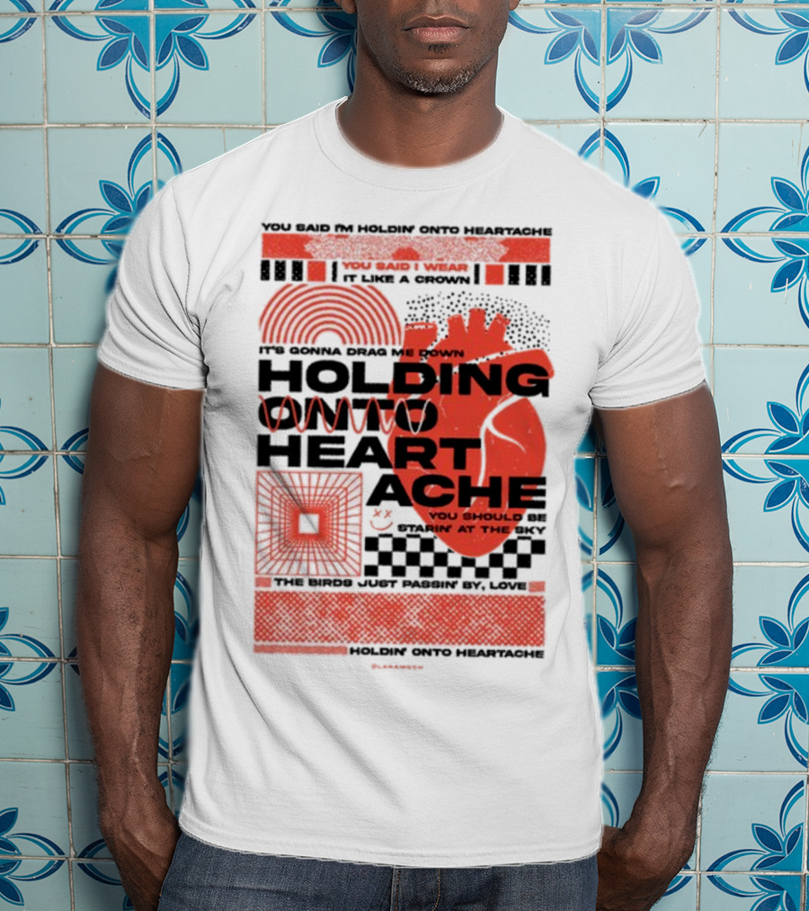 Holding Onto Heartache You Should Be Starin' At The Sky T-Shirt