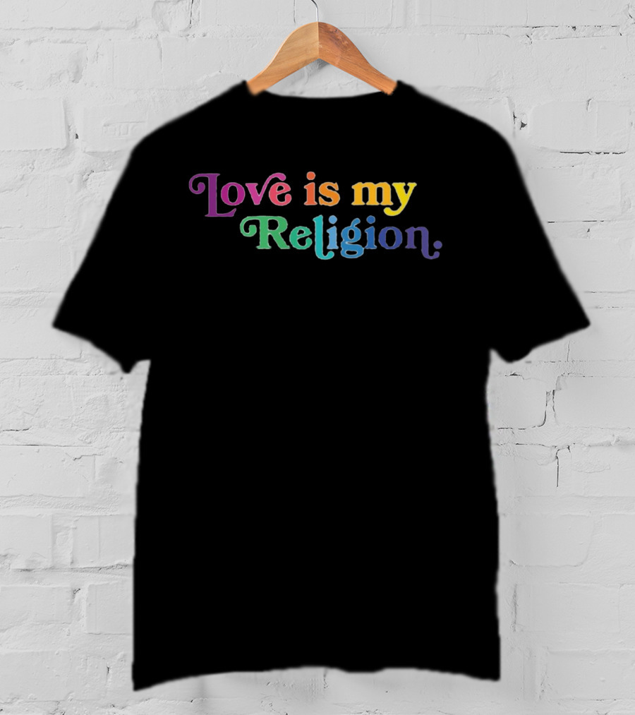 Love Is My Religion Rainbow Text Vibrant Colors T-Shirt