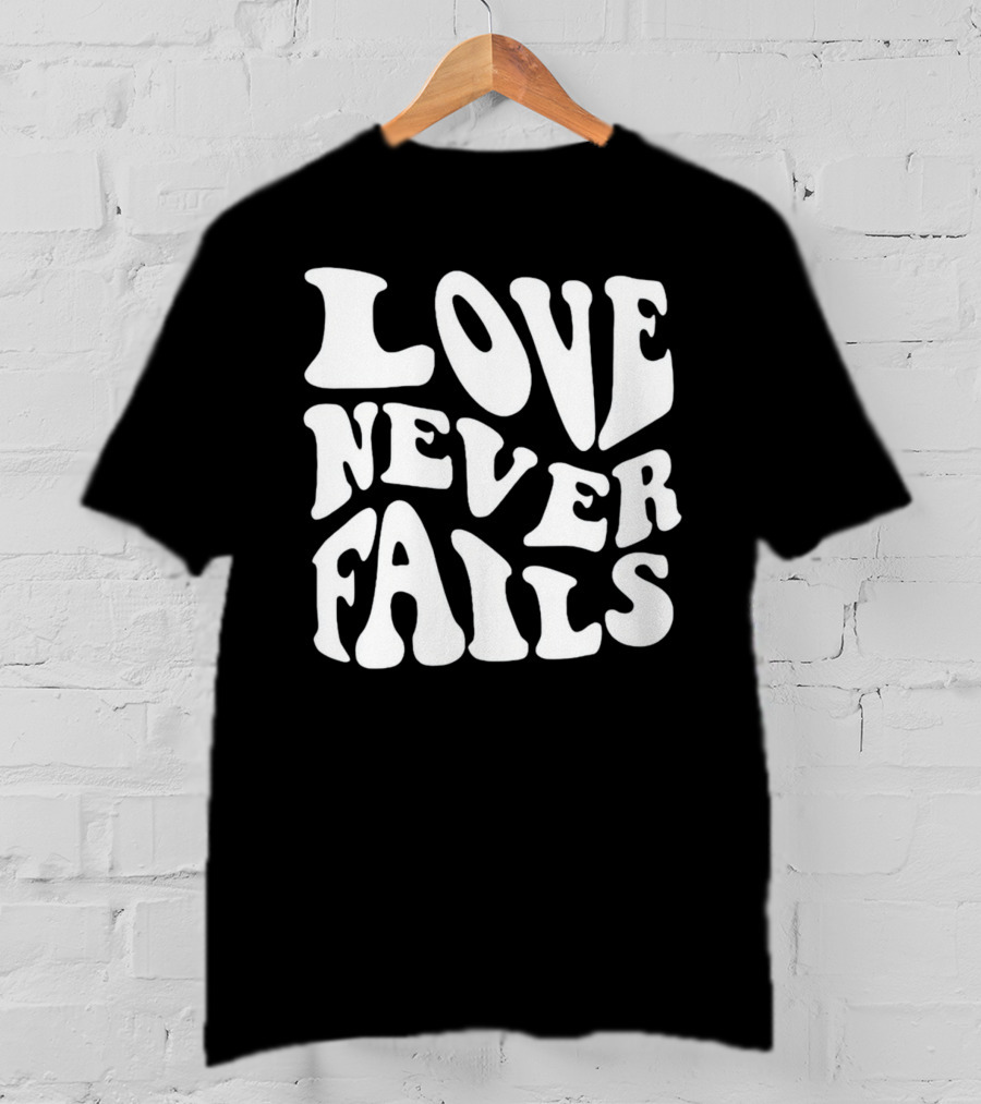 Love Never Fails Retro Psychedelic Font T-Shirt