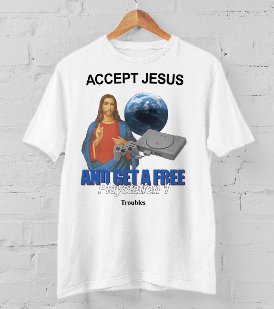Jesus Offer With Playstation 1 And Troubles Phrase T-Shirt