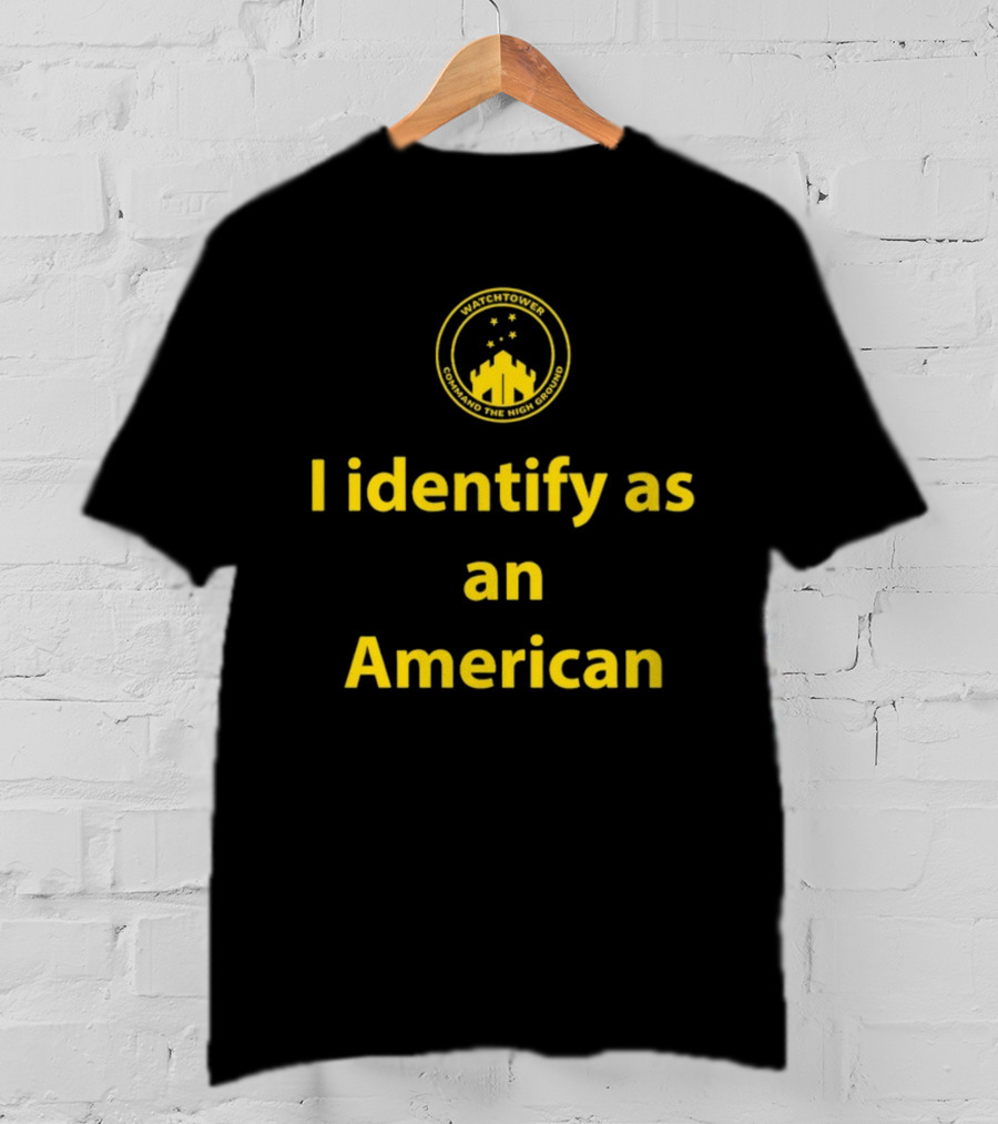 Watchtower Command The High Ground I Identify As An American T-Shirt