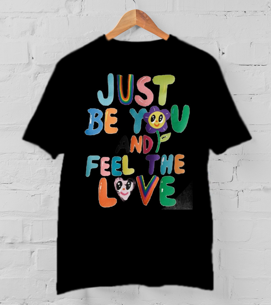 Just Be You And Feel The Love Colorful Flower Faces T-Shirt