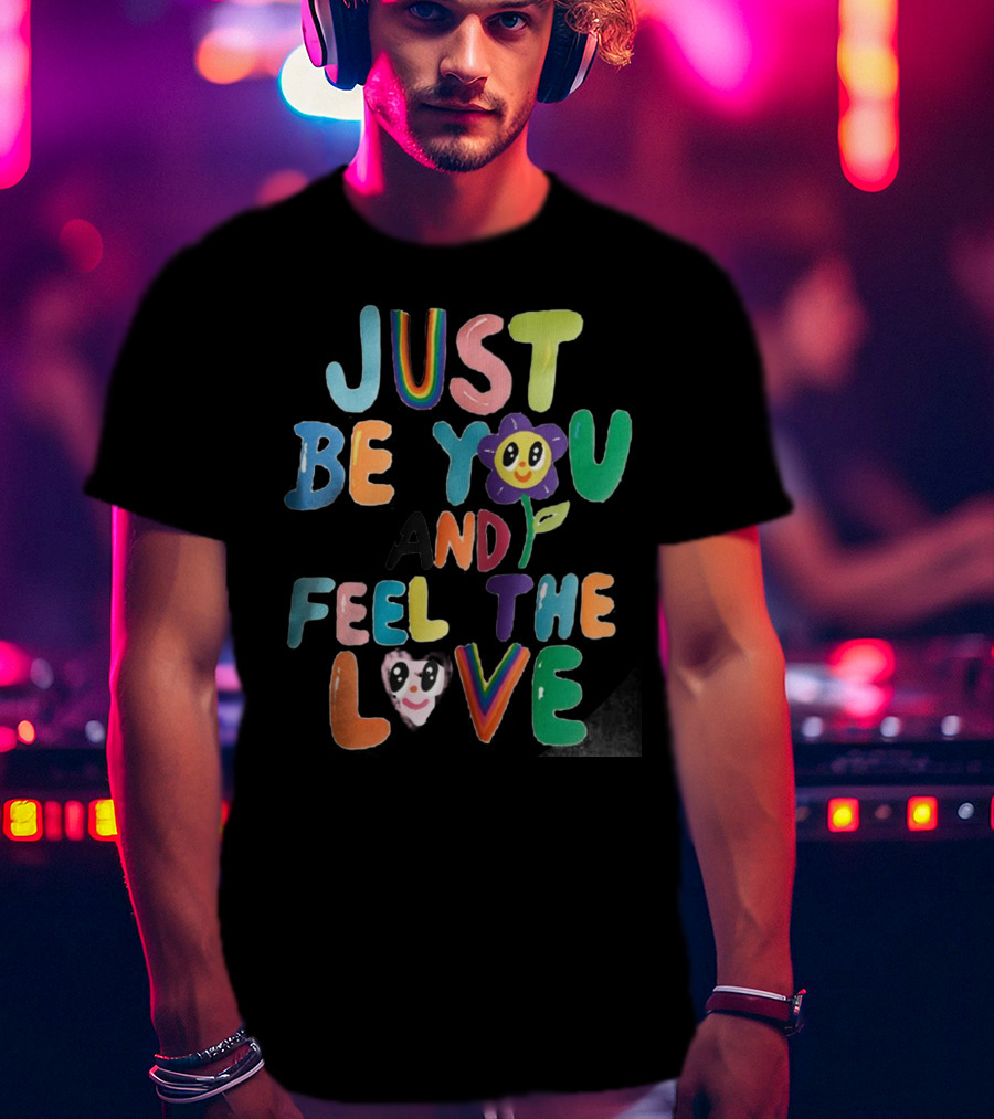 Just Be You And Feel The Love Colorful Flower Faces T-Shirt