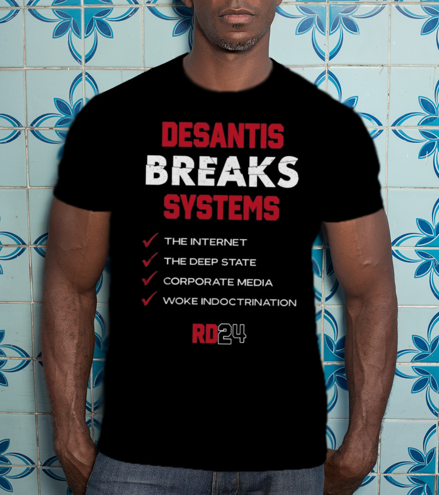 Desantis Breaks Systems The Internet The Deep State Corporate Media Woke Indoctrination RD24 T-Shirt