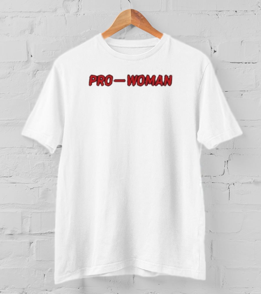 Pro-Woman Women Do Not Have To Empowerment T-Shirt