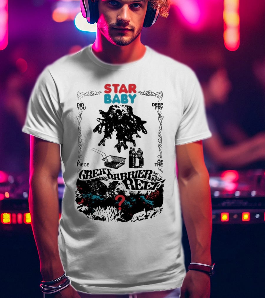 Star Baby Did You Piece The Great Barrier Reef Deep In? T-Shirt
