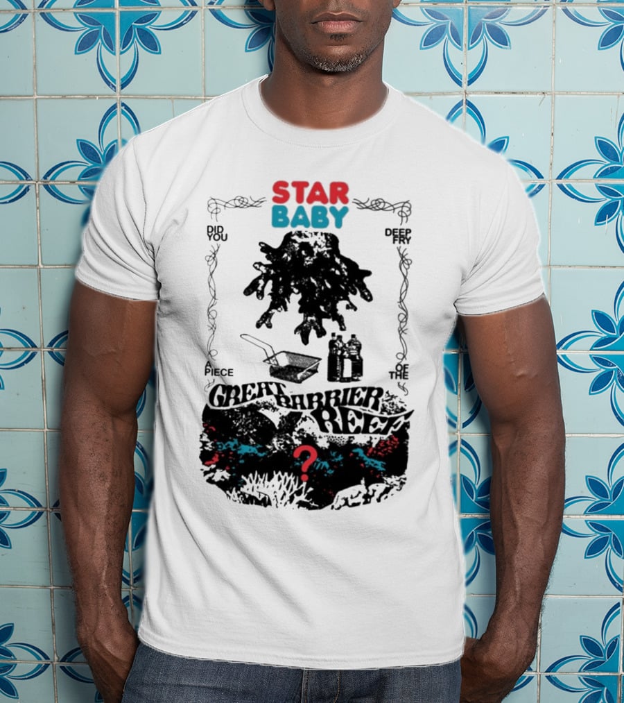 Star Baby Did You Piece The Great Barrier Reef Deep In? T-Shirt