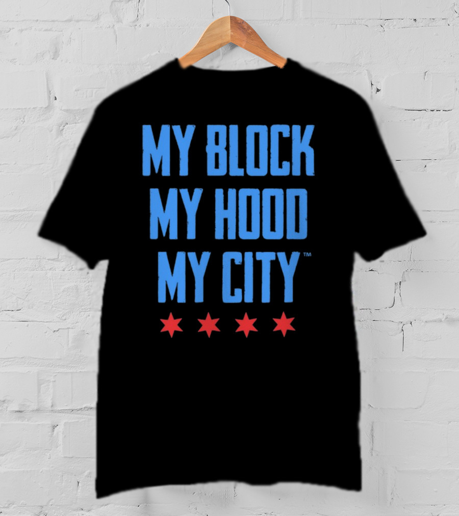 My Block My Hood My City Chicago Stars T-Shirt