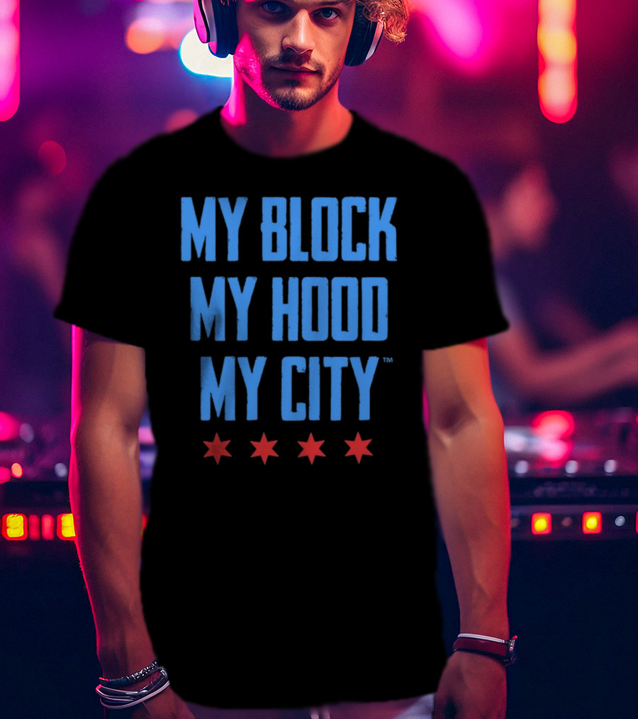 My Block My Hood My City Chicago Stars T-Shirt