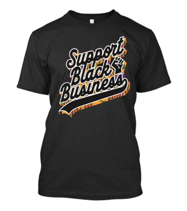Support Black Business With Raised Fist And Ethnic T-Shirt
