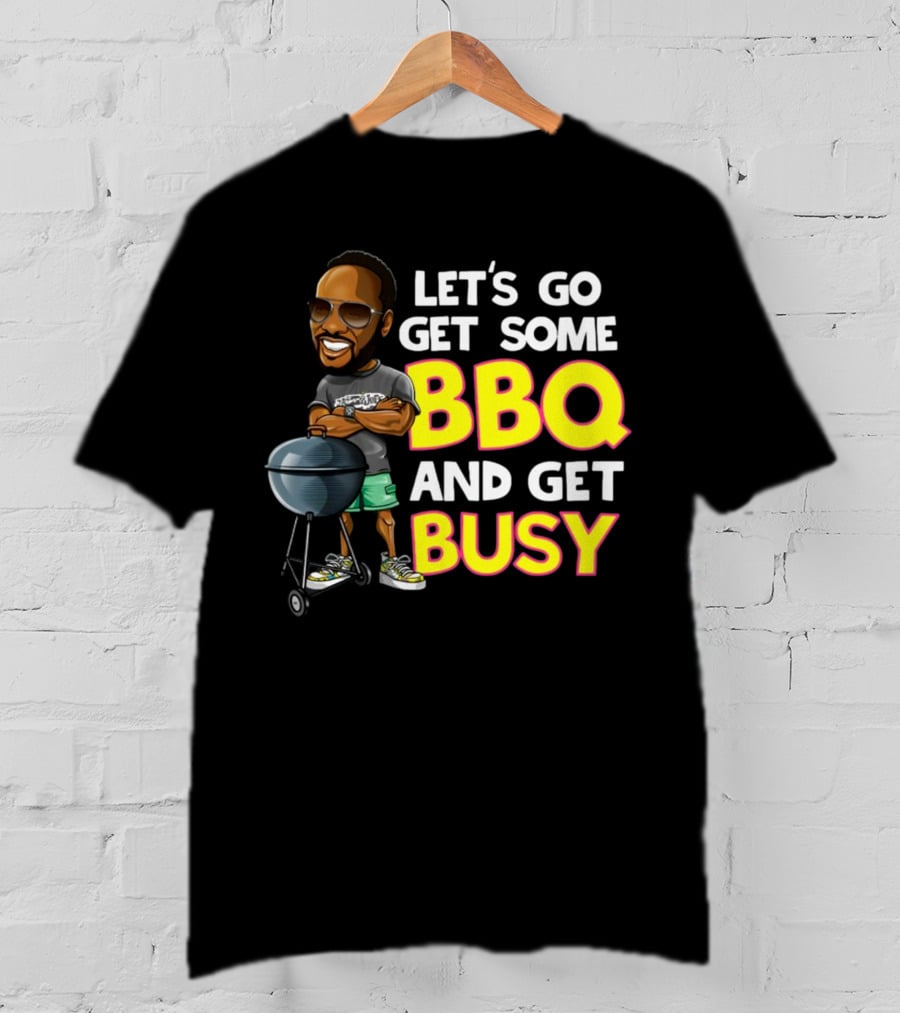 Let's Go Get Some BBQ And Get Busy DJJazzyJeff T-Shirt