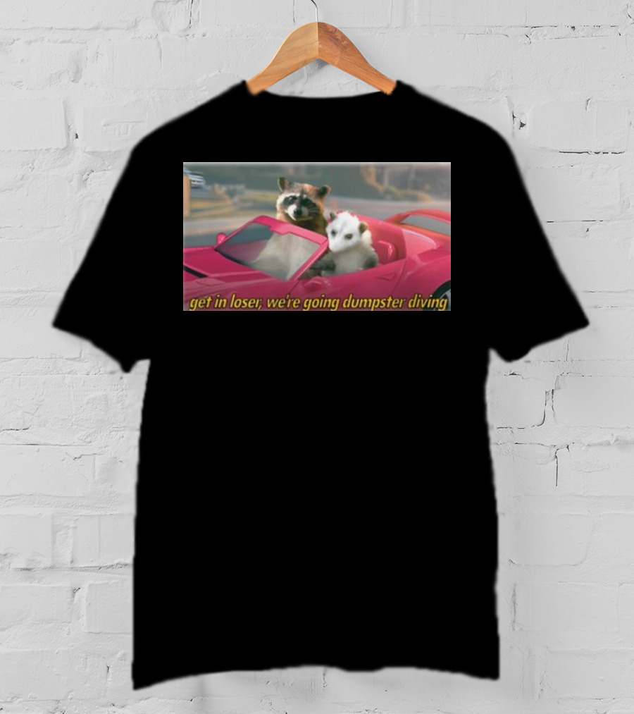Get In Loser We're Going Dumpster Diving Raccoon And Opossum In Pink Car T-Shirt