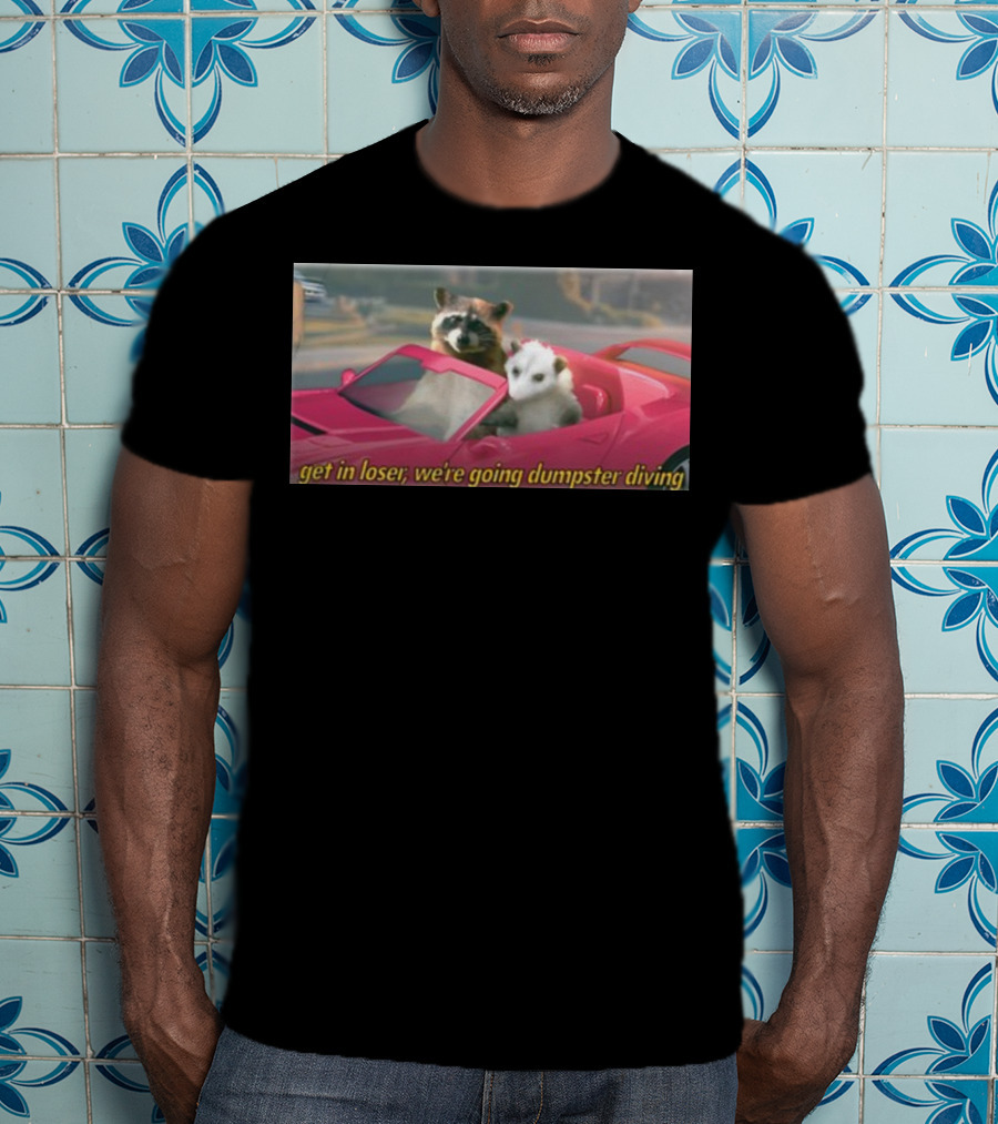 Get In Loser We're Going Dumpster Diving Raccoon And Opossum In Pink Car T-Shirt