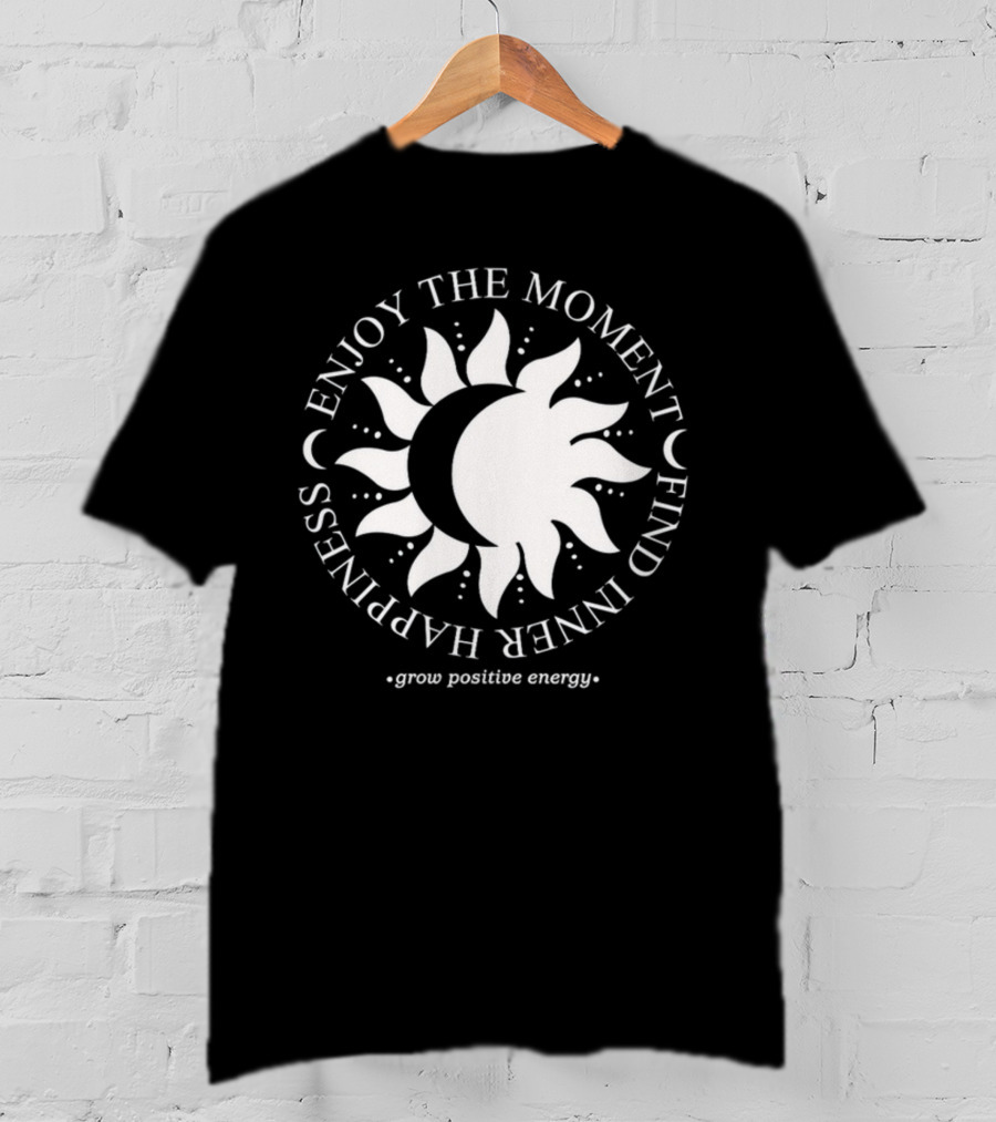 Enjoy The Moment Find Inner Happiness Grow Positive Energy Sun And Moon T-Shirt