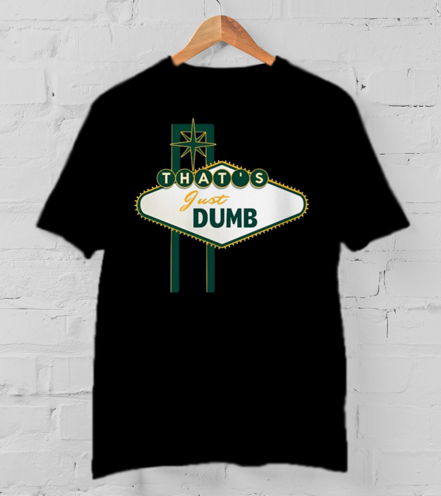 THAT'S Just Dumb Vintage Neon Sign T-Shirt