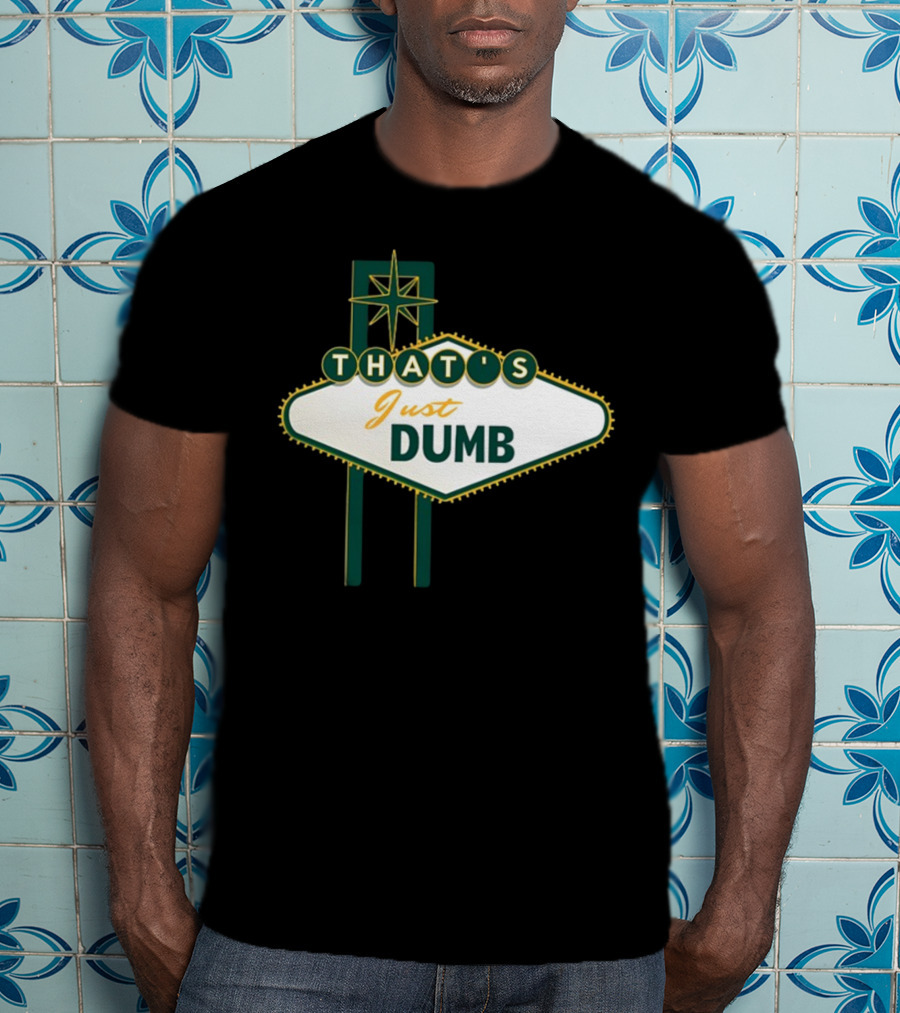 THAT'S Just Dumb Vintage Neon Sign T-Shirt