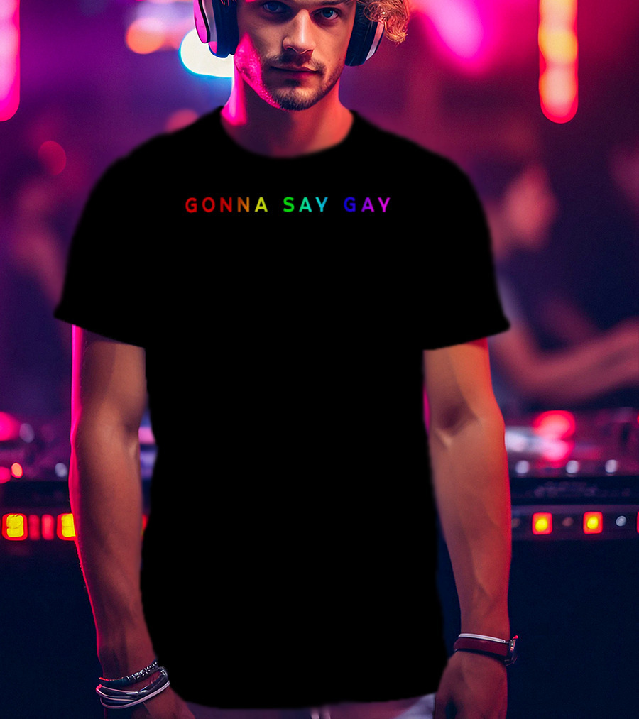 Rainbow Gonna Say Gay Pride T-Shirt
