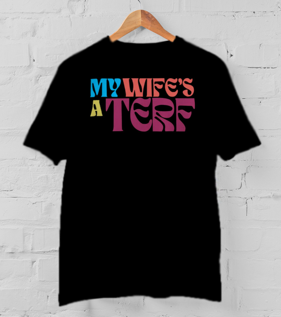 Sfw Stewards My Wife's A Terf Groovy T-Shirt