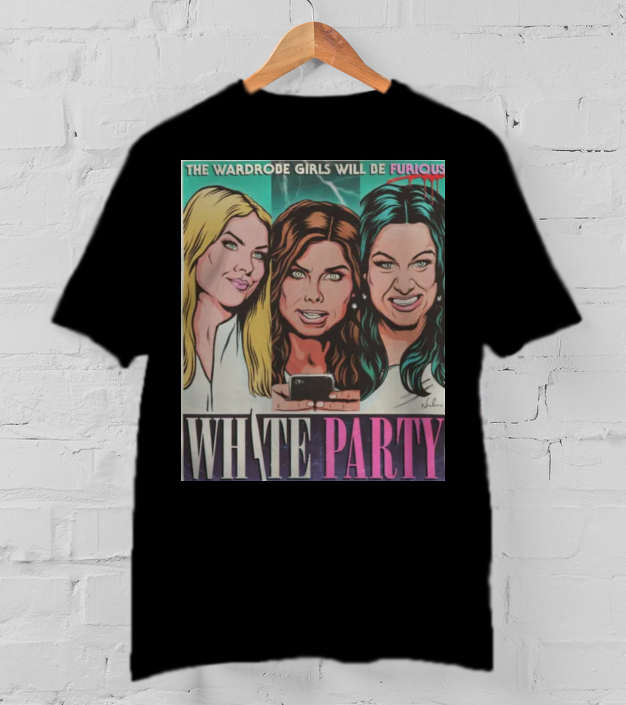 The Wardrobe Girls Will Be Furious White Party Nordacious T-Shirt