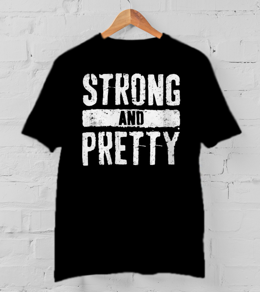 Strong And Pretty T-Shirt