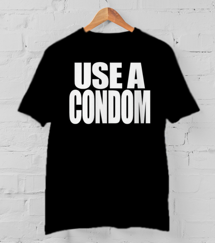 Rihanna Use A Condom Use A Condom T-Shirt