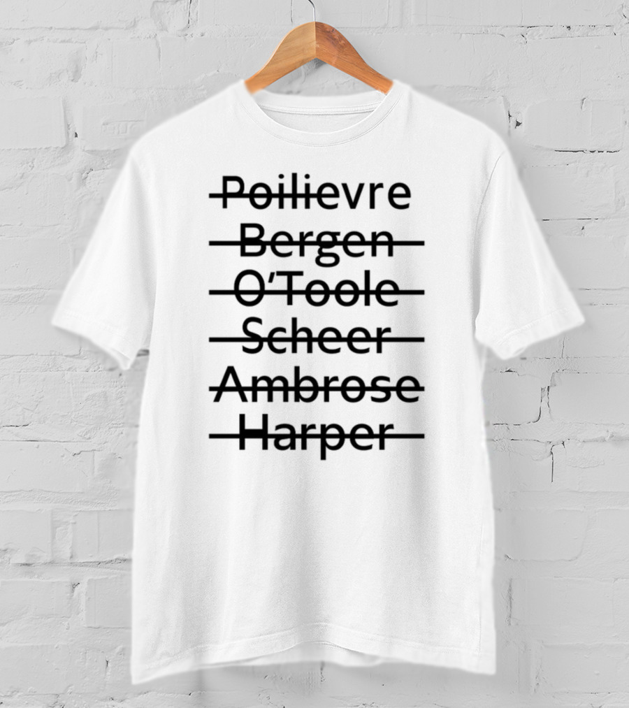 Poilievre Bergen O'Toole Scheer Ambrose Harper T-Shirt