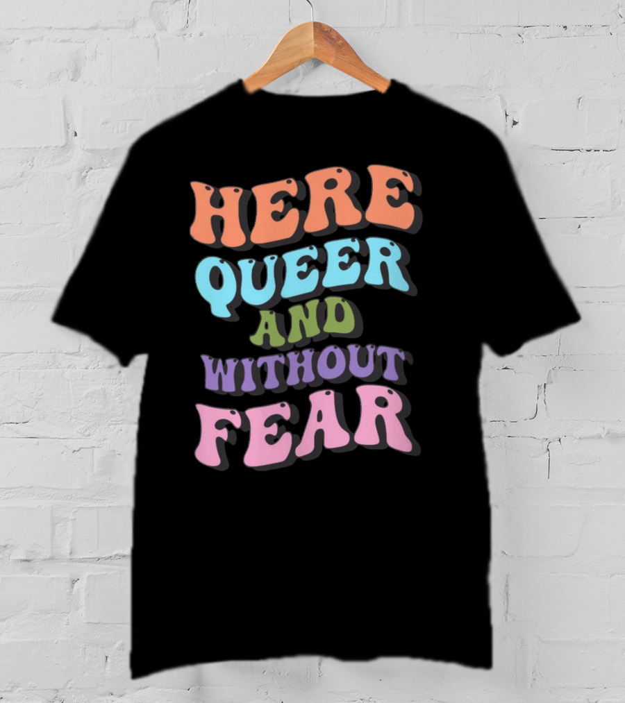 Here Queer And Without Fear Target T-Shirt