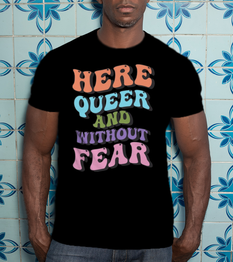 Here Queer And Without Fear Target T-Shirt