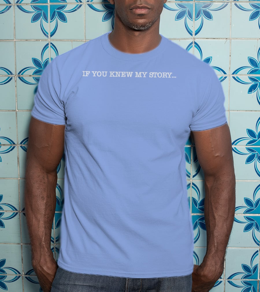 If You Knew My Story Delsea Regional Hs GSA Educate And Advocate T-Shirt
