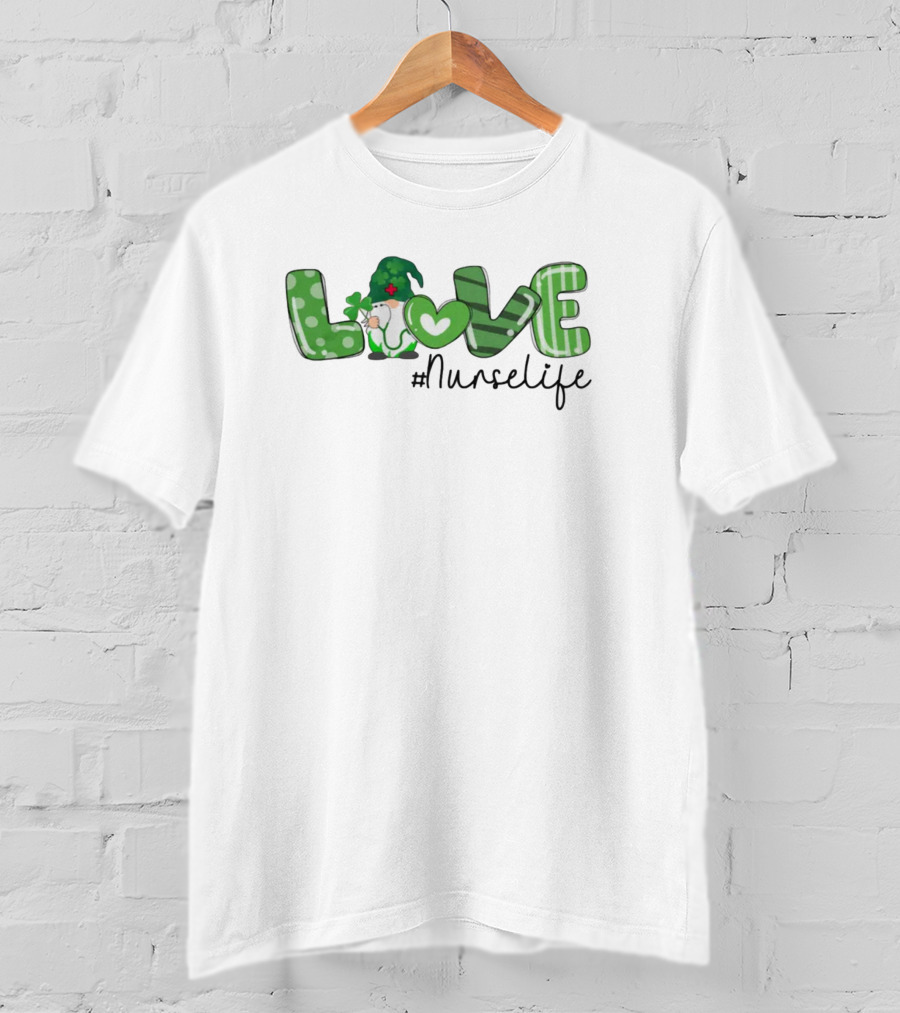 LOVE #NurseLife St Patrick's Day Nurse T-Shirt