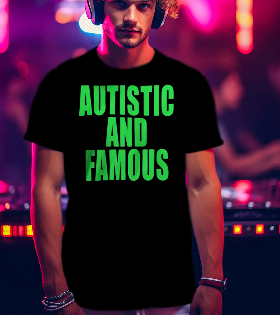 Neopunkxhazheart Autistic And Famous Glow-In-The-Dark Text T-Shirt