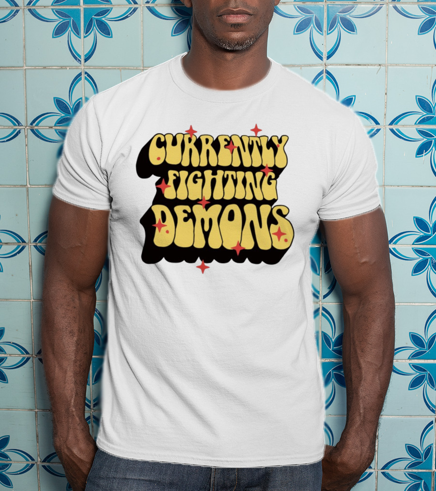 Currently Fighting Demons Retro Groovy Text With Stars T-Shirt