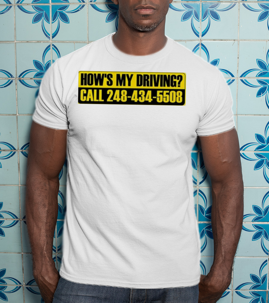 HOW'S MY DRIVING CALL 248 434 5508 T-Shirt