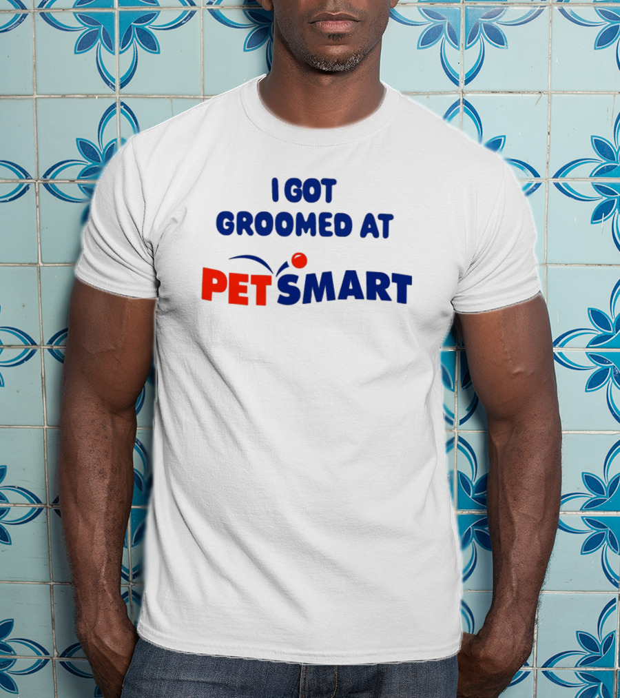 I Got Groomed At PETSMART T-Shirt