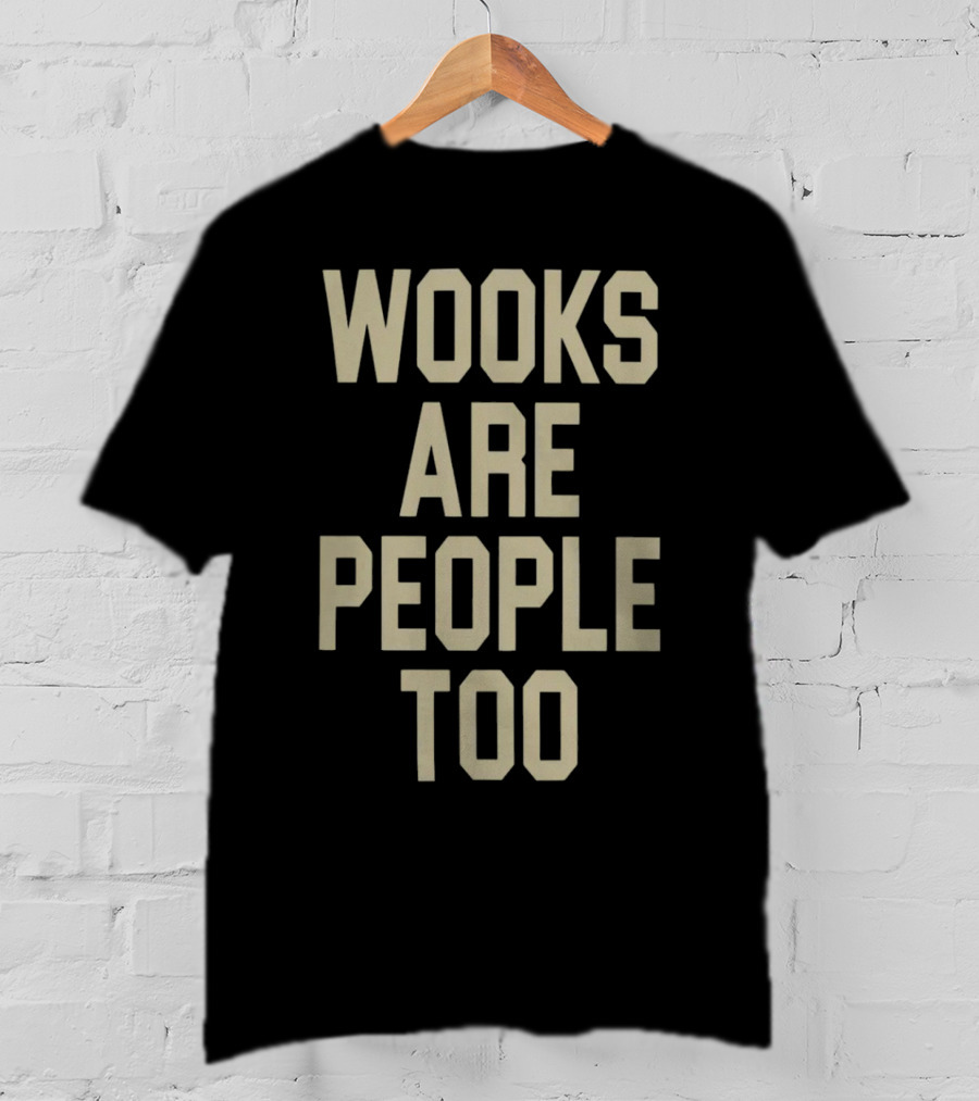 Wooks Are People Too Phrase With Bold Lettering T-Shirt