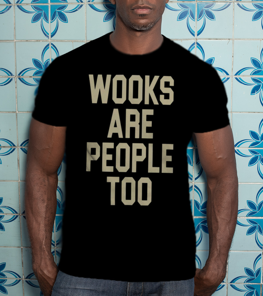 Wooks Are People Too Phrase With Bold Lettering T-Shirt